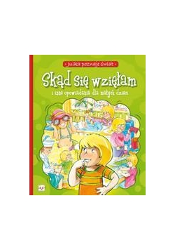 Skąd się wzięłam i inne opowiadania dla małych