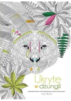 Kolorowanka antystresowa. Ukryte w dżungli