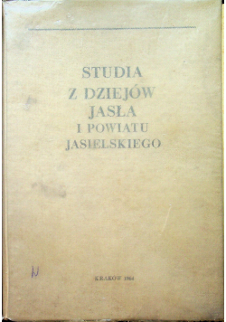 Studia z dziejów Jasła i powiatu Jasielskiego