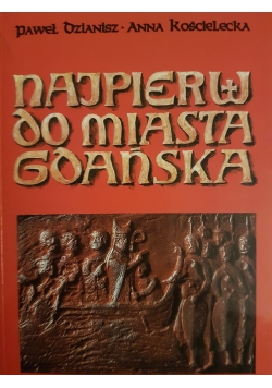 Najpierw do miasta Gdańska