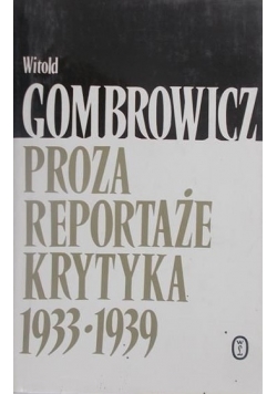 Proza, reportaże, krytyka 1933-1939