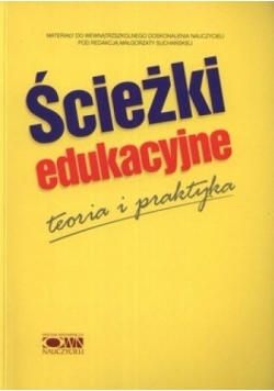 Ścieżki edukacyjne. Teoria i praktyka