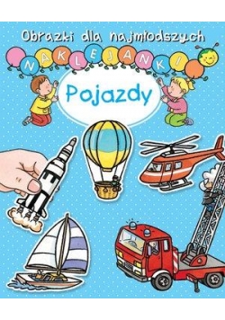 Obrazki dla najmłodszych. Naklejanki. Pojazdy