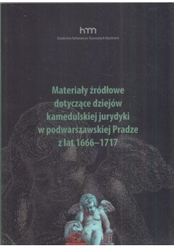 Materiały źródłowe dotyczące dziejów kamedulskiej jurydyki w podwarszawskiej Pradze z lat 1666-1717