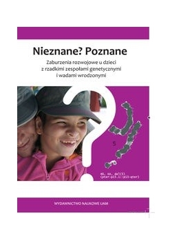 Nieznane? Poznane zaburzenia rozwojowe u dzieci z rzadkimi zespołami genetycznymi i wadami wrodzonym