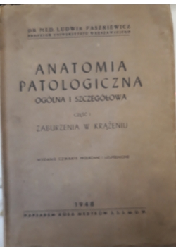 Anatomia patologiczna ogólna i szczegółowa, cz 1 , zaburzenia w krążeniu, 1948 r.