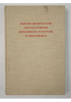 Painted Architecture and Polychrome Monumental Sculpture in Mesoamerica