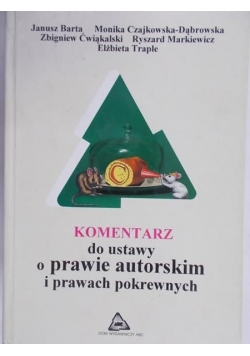 Barta Janusz - Komentarz do ustawy o prawie autorskim i prawach pokrewnych
