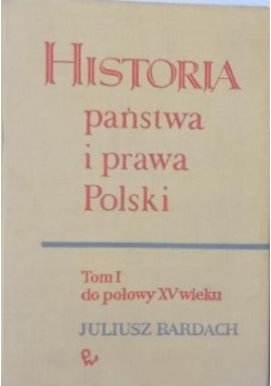 Historia państwa i prawa Polski Tom I do połowy XV wieku