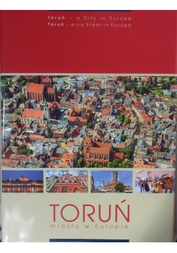 Toruń. Miasto w Europie