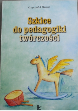 Szkice do pedagogiki twórczości