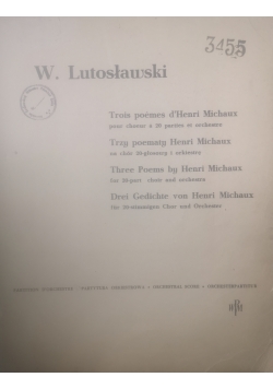 Trzy poematy Henri Michaux na chór 20-głosowy i orkiestrę