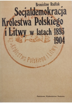 Socjaldemokracja Królestwa Polskiego I Litwy w latach 1893