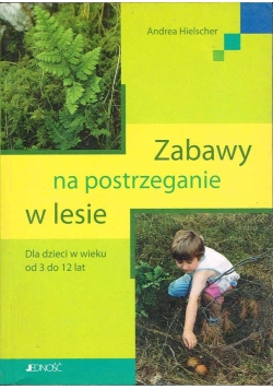 Zabawy na postrzeganie w lesie dla dzieci w wieku 3 do 12 lat