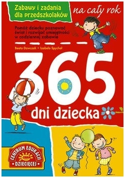 365 dni dziecka. Zabawy i zadania dla przedszkolaka