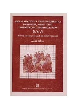 Szkoła i nauczyciele w Polskiej beletrystyce pozytywizmu, Młodej Polski i Dwudziestolecia międzywojennego