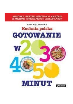 Kuchnia polska. Gotowanie w 20, 30, 40, 50 minut