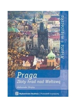 Praga Złoty Hrad nad Wełtawą