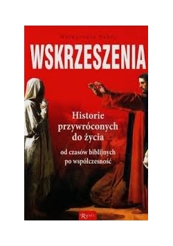 Wskrzeszenia. Historie przywróconych do życia