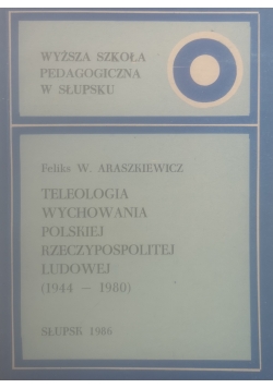 Teleologia wychowania polskiej Rzeczypospolitej Ludowej (1944 - 1980)