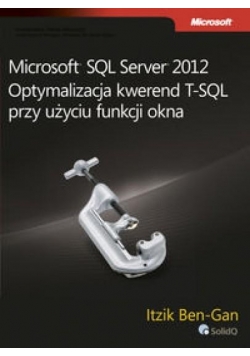 Microsoft SQL Server 2012. Optymalizacja kwerend..
