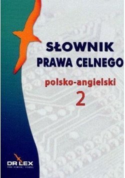 Słownik prawa celnego polsko-angielski 2