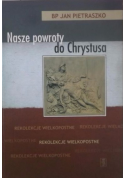 Nasze powroty do Chrystusa
