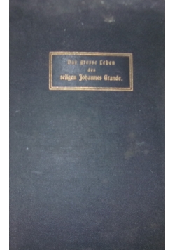 Das grosse Leben des seligen Johannes Grande, 1908r,