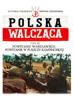 Polska Walcząca Tom 53 Powstanie Warszawskie Powstanie w Puszczy Kampinoskiej