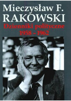 Dzienniki polityczne 1958 1962 + Autograf Rakowski