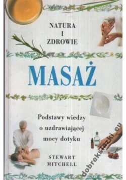 Masaż podstawy wiedzy  o uzdrawiającej mocy dotyku