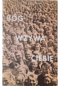 Bóg wzywa ciebie