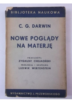 Darwin C.G. - Nowe poglądy na materję, 1935 r.