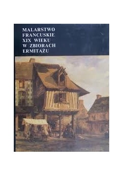 Malarstwo francuksie XIX wieku w zbiorach ermitrażu