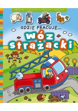 Gdzie pracuje... Wóz strażacki