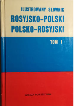 Ilustrowany słownik rosyjsko-polski polsko-rosyjski tom I