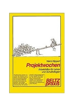 Projektwochen. Arbeitsshilfen fur Lehrer und Schulkollegien. 3 Auflage