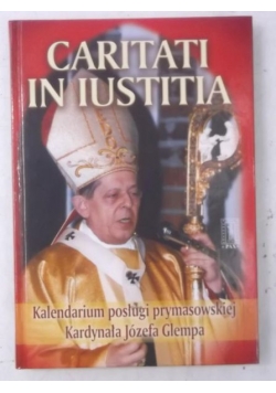 Caritati in iustitia. Dwadzieścia lat posługi prymasowskiej kardynała Józefa Glempa, autograf