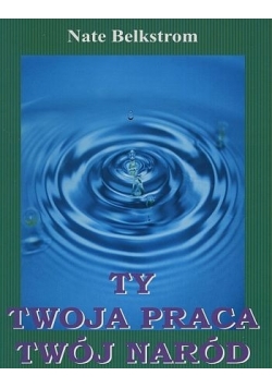 Ty Twoja praca Twój naród