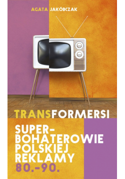 Transformersi Superbohaterowie polskiej reklamy 80 - 90 plus dedykacja Jakóbczak