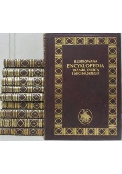 Ilustrowana Encyklopedia Trzaski, Everta i Michalskiego 10 tomów,  Reprint z 1927