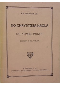 Do Chrystusa Króla i do Nowej Polski , 1927r.