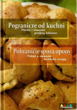 Pogranicze od kuchni Polskie i słowackie przepisy kulinarne