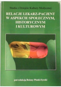Relacje lekarz-pacjent w aspekcie społecznym, historycznym i kulturowym