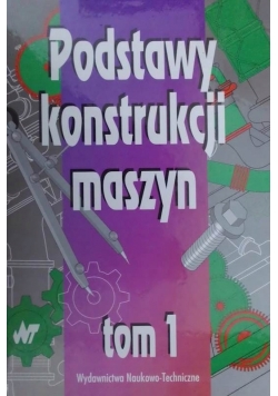 Podstawy konstrukcji maszyn Tom 1