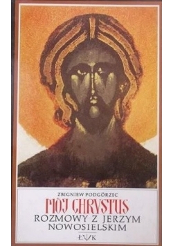 Mój Chrystus. Rozmowy z Jerzym Nowosielskim