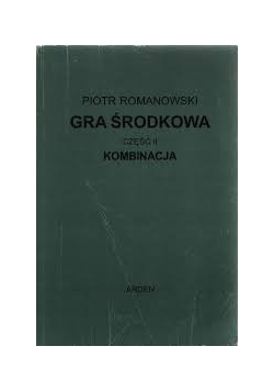 Gra środkowa. Część II Kombinacja