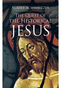 The Quest Of The Historical Jesus