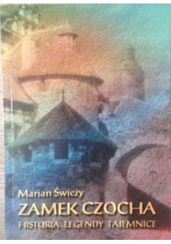 Zamek czocha. Historia, legendy, tajemnice + Autograf