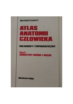 Atlas antomii człowieka,układowy i topograficzny,tom I